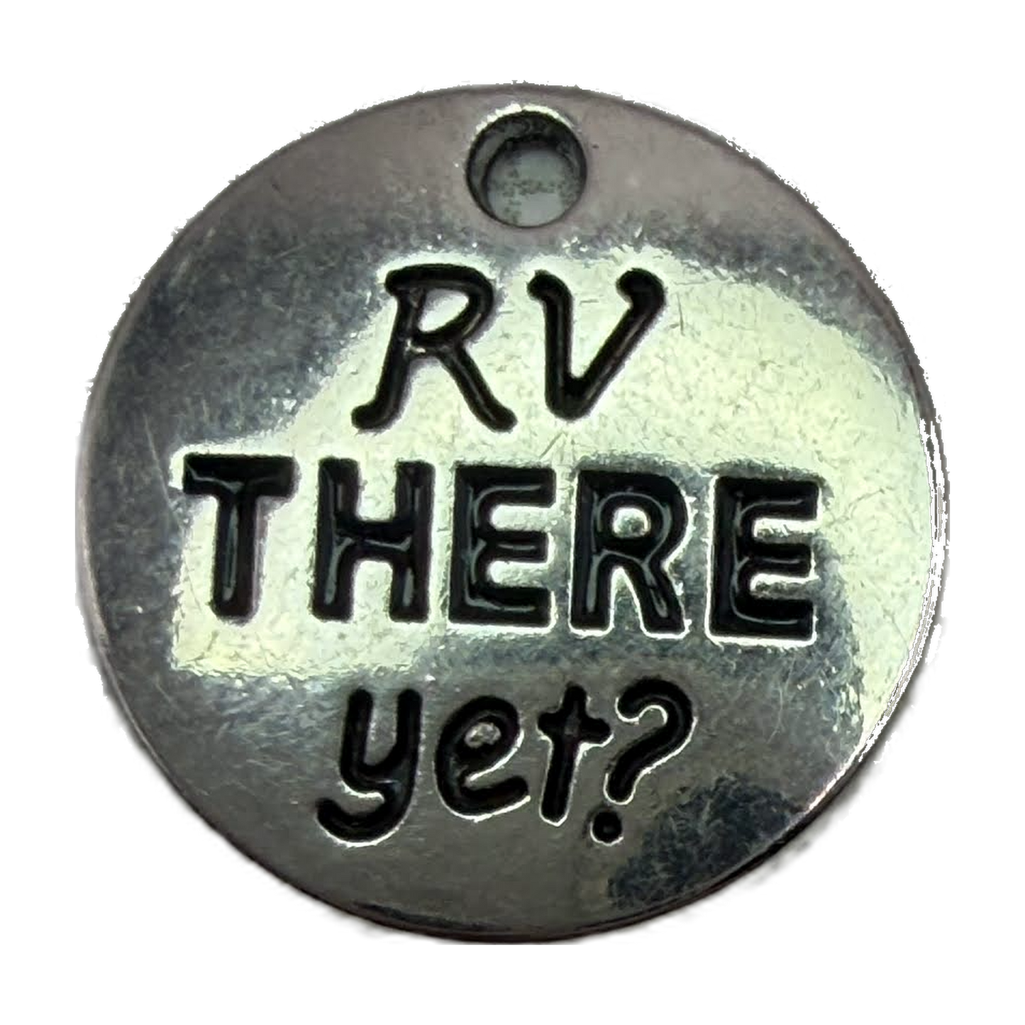 Round silver-tone disc with blackened “RV THERE yet?” lettering